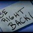 Be Right Back